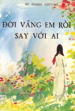 Đời Vắng Em Rồi Say Với Ai