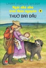 Ngôi nhà nhỏ trên thảo nguyên 9 - Thuở ban đầu