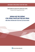 Đánh giá tác động của tăng thuế giá trị gia tăng đến tổng thể nền kinh tế và phúc lợi hộ gia đình ở Việt Nam