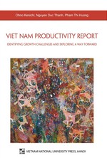 VIET NAM PRODUCTIVITY REPORT IDENTIFYING GROWTH CHALLENGES AND EXPLORING A WAY FORWARD