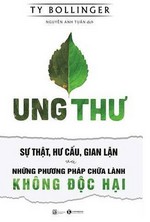 Ung Thư - Sự Thật, Hư Cấu, Gian Lận Và Những Phương Pháp Chữa Lành Không Độc Hại