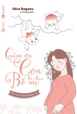 Cảm Ơn Con Đã Chọn Bố Mẹ