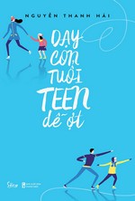 Dạy Con Tuổi Teen Dễ Ợt