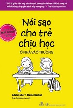 Nói Sao Cho Trẻ Chịu Học Ở Nhà Và Ở Trường