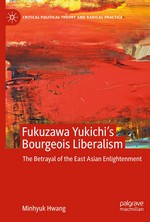 Fukuzawa Yukichi’s Bourgeois Liberalism: The Betrayal of the East Asian Enlightenment