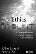 The Ethics Toolkit: A Compendium of Ethical Concepts and Methods - 1st Edition