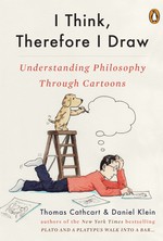 I Think, Therefore I Draw: Understanding Philosophy Through Cartoons