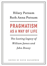 Pragmatism as a Way of Life: The Lasting Legacy of William James and John Dewey