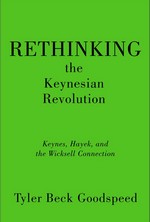 Rethinking the Keynesian Revolution: Keynes, Hayek, and the Wicksell Connection 1st Edition