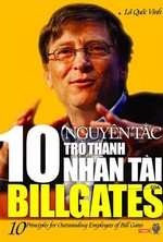 10 Nguyên Tắc Trở Thành Nhân Tài Của Bill Gates