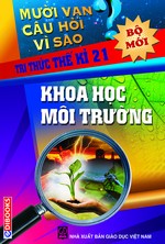 10 Vạn Câu Hỏi Vì Sao? Khoa Học Môi Trường