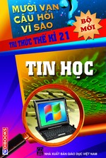 10 Vạn Câu Hỏi Vì Sao? Tin Học