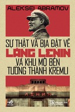 Sự Thật Và Bịa Đặt Về Lăng Lenin Và Khu Mộ Bên Tường Thành Kremli