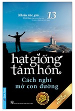 Hạt Giống Tâm Hồn 13: Cách Nghĩ Mở Con Đường